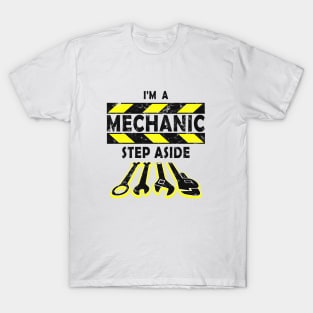 I'm A Mechanic. Step Aside. T-Shirt